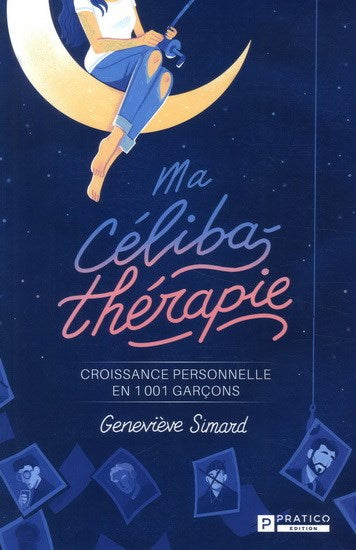 Ma célibathérapie: croissance personnelle en 1001 garçons - GENEVIÈVE SIMARD